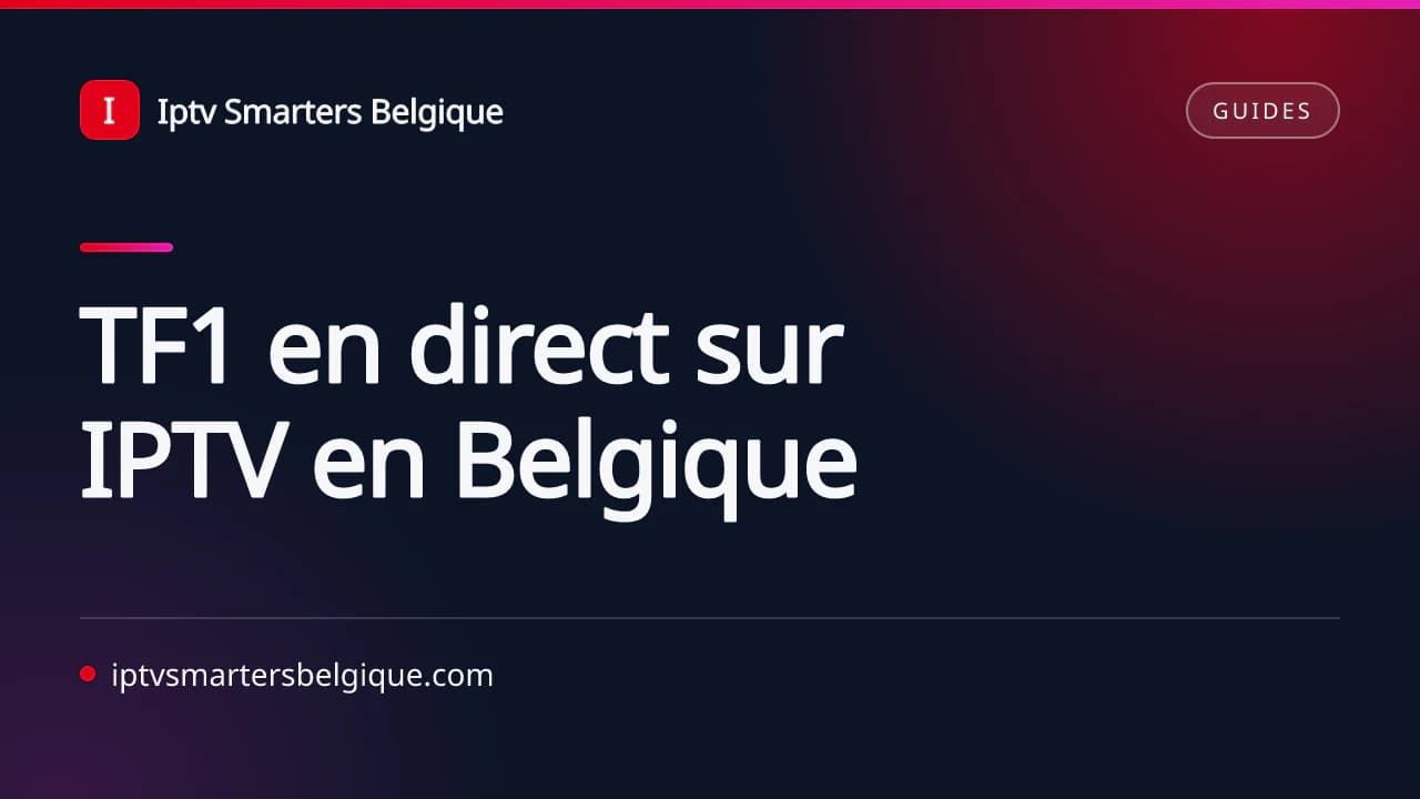 TF1 en direct sur IPTV en Belgique — Iptv Smarters Belgique