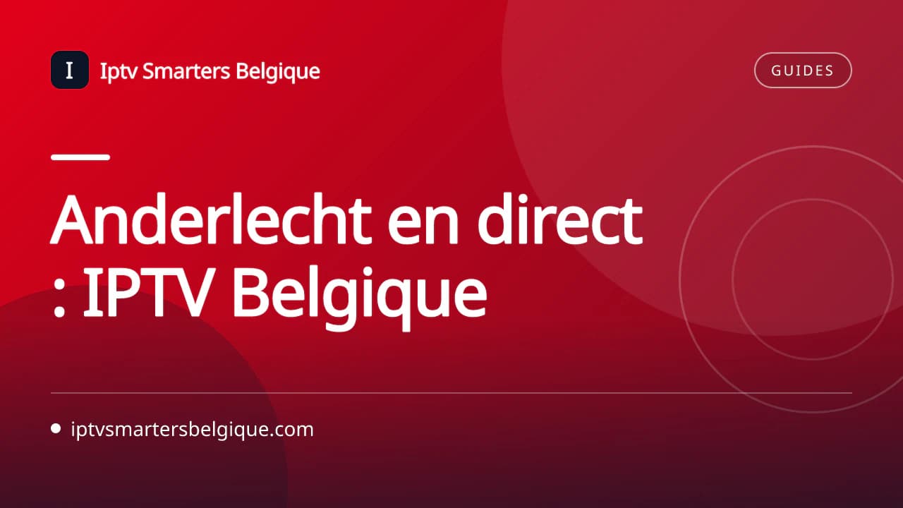Anderlecht en direct : IPTV Belgique — Iptv Smarters Belgique