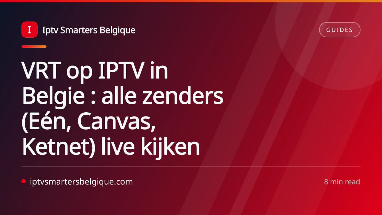 VRT op IPTV in Belgie : alle zenders (Eén, Canvas, Ketnet) live kijken — Iptv Smarters Belgique