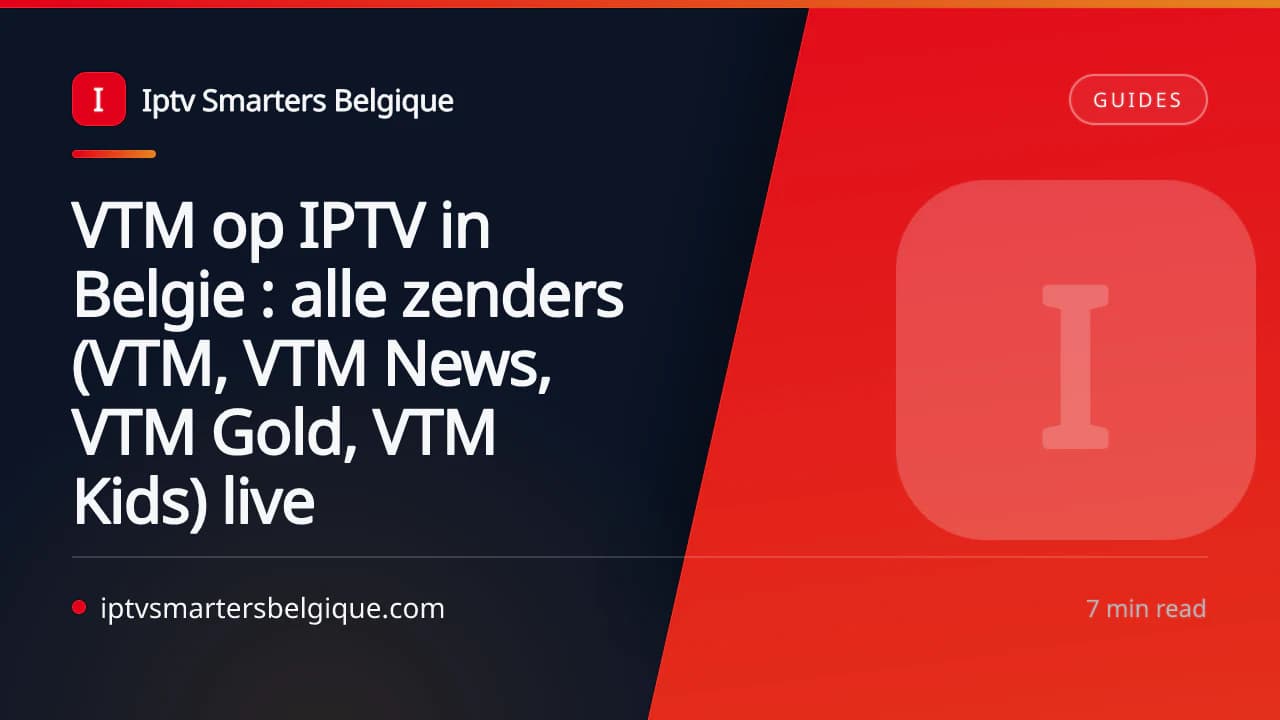 VTM op IPTV in Belgie : alle zenders (VTM, VTM News, VTM Gold, VTM Kids) live — Iptv Smarters Belgique